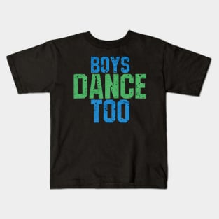 boys dance too Kids T-Shirt